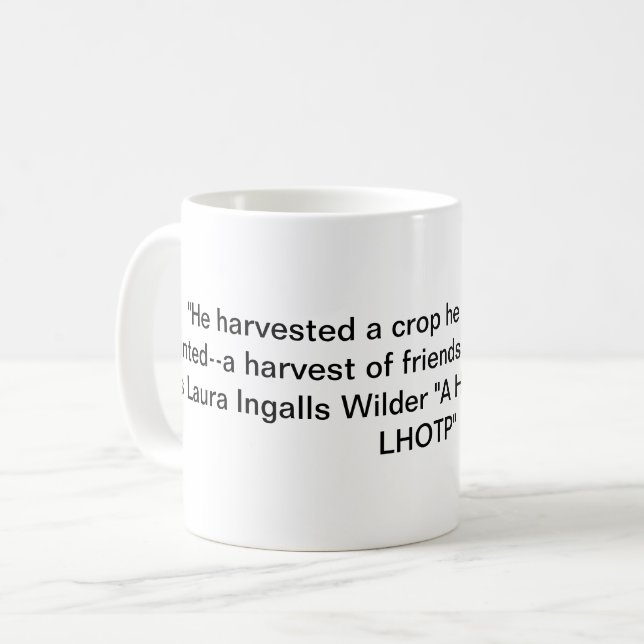 Little House on the Prairie Quote-Harvest/Friends Coffee Mug (Front Left)