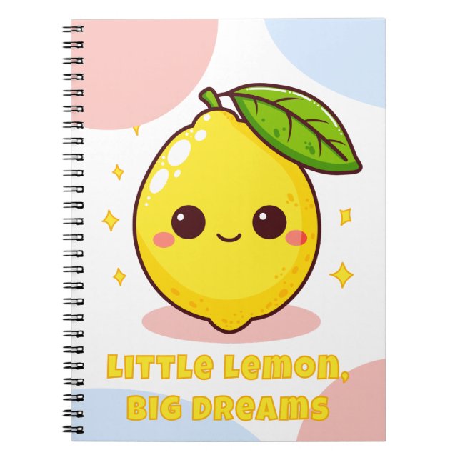 Little Lemon Big Dreams Kawaii Lemon Notebook (Front)