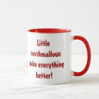 Little Marshmallows Make Everything Better Mug