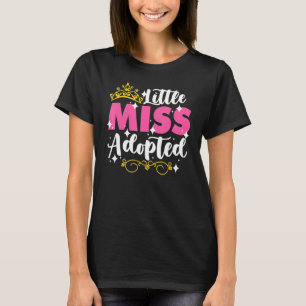 Little Miss Adopted Gotcha Day For A Adopt Child A T-Shirt