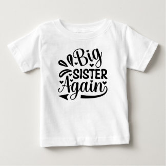 "Little Miss Big Sister: Embracing the New Role" Baby T-Shirt