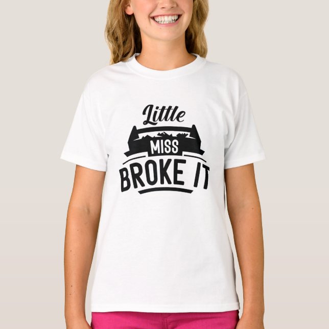 Little Miss Broke It T-Shirt (Front)