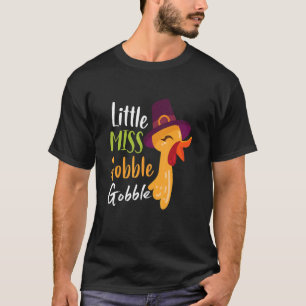 Little Miss Gobble Gobble Thanksgiving Day Turkey  T-Shirt