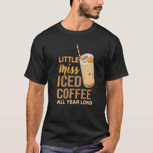 Little Miss Iced Coffee Quote All Year T-Shirt