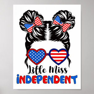 Little Miss Independant 4th Of July Girls Messy Bu Poster