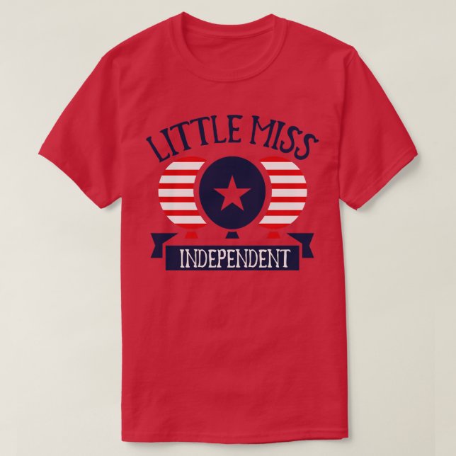 Little Miss Independent 4th of july T-Shirt (Design Front)