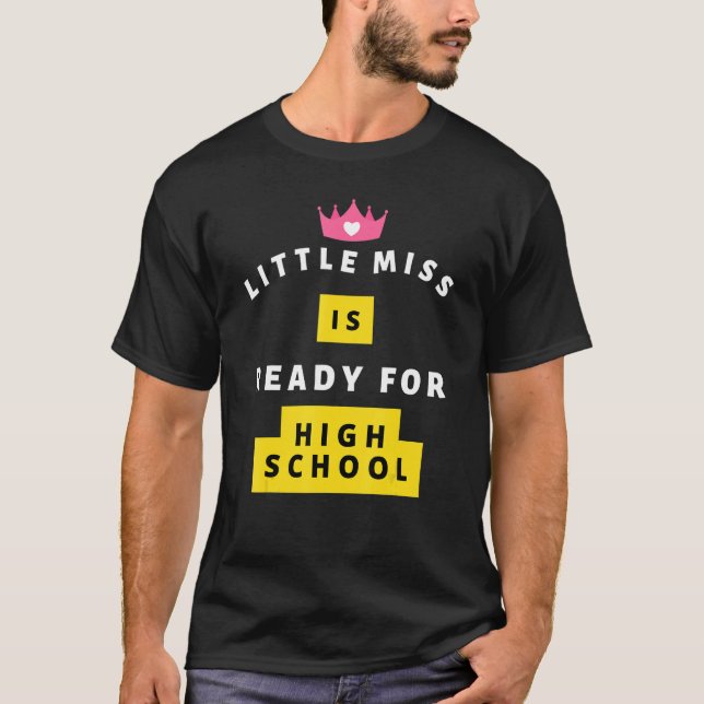 Little Miss Is Ready For High School Sarcastic  1 T-Shirt (Front)