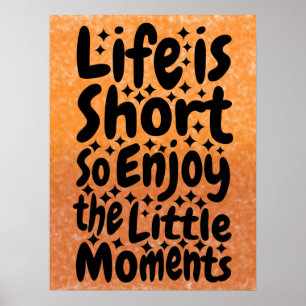 Little Moments - Inspirational Quote Poster