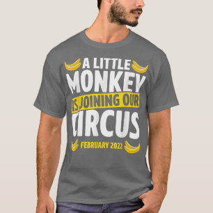 Little Monkey Is Joining Our Circus February 2022 T-Shirt
