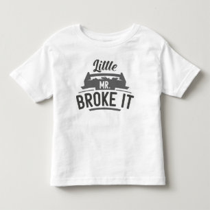 Little Mr Broke It Toddler T-Shirt