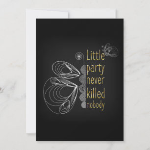 Little party never killed nobody invitation