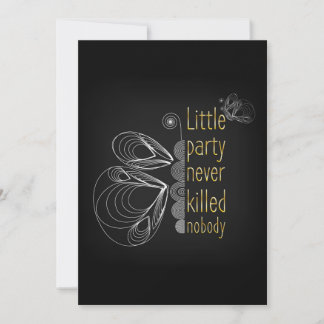 Little party never killed nobody invitation