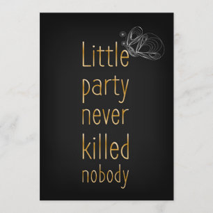 Little party never killed nobody invitation