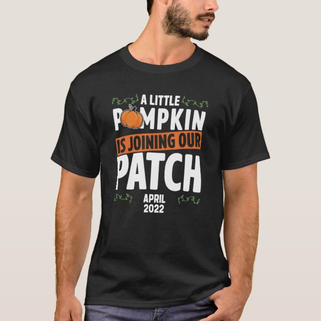 Little Pumpkin Is Joining Our Patch April 2022 Hum T-Shirt (Front)