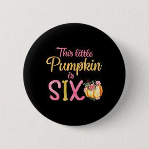 Little Pumpkin Is Six 6th Birthday Outfit Girl  6 Cm Round Badge