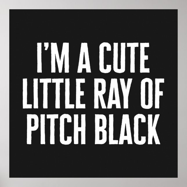 Little Ray Of Pitch Black Funny Quote Poster (Front)