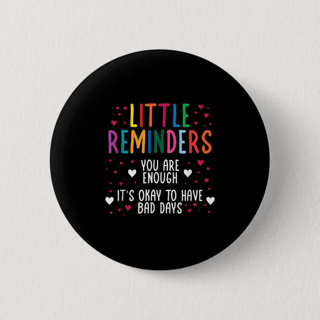Little Reminder Depression Suicide Mental Health C 6 Cm Round Badge (Front)