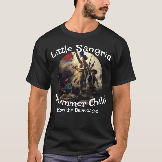 Little Sangria Drummer Child Man the Barricades T-Shirt (Front)