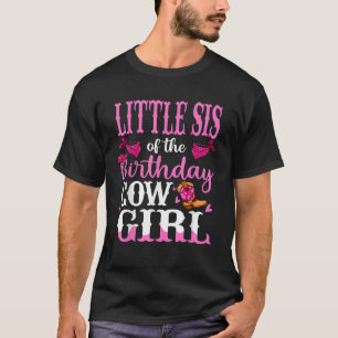 Little Sis of The Birthday Cowgirl Sister Rodeo Bd T-Shirt