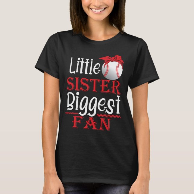 Little Sister Biggest Fan Baseball  T-Shirt (Front)