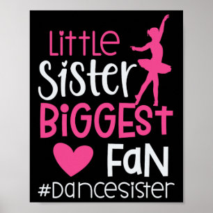 Little Sister Biggest Fan Dance Sister Of A Dancer Poster