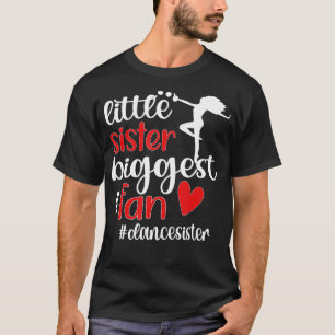 Little Sister Biggest Fan Dance Sister Of A Dancer T-Shirt