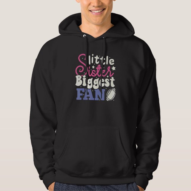 Little sister Biggest Fan Football Sister   Girl Hoodie (Front)