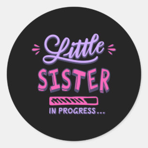 Little sister in progress classic round sticker