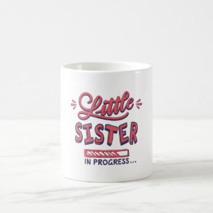Little sister in progress coffee mug