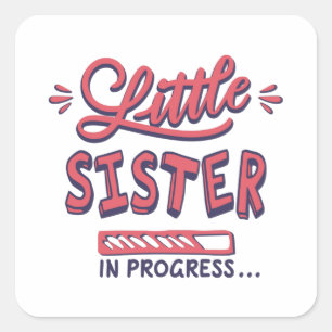 Little sister in progress square sticker