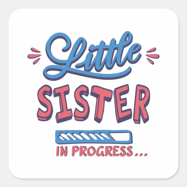Little sister in progress square sticker (Front)