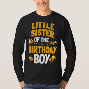 Little Sister Of The Birthday Boy Construction Wor T-Shirt