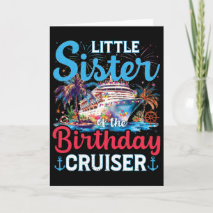 Little Sister Of The Birthday Cruiser Funny Cruise Card