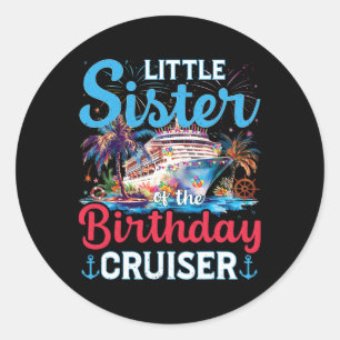 Little Sister Of The Birthday Cruiser Funny Cruise Classic Round Sticker