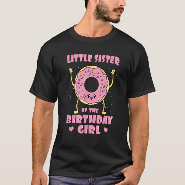 Little Sister Of The Birthday Girl Pink Doughnut B T-Shirt (Front)