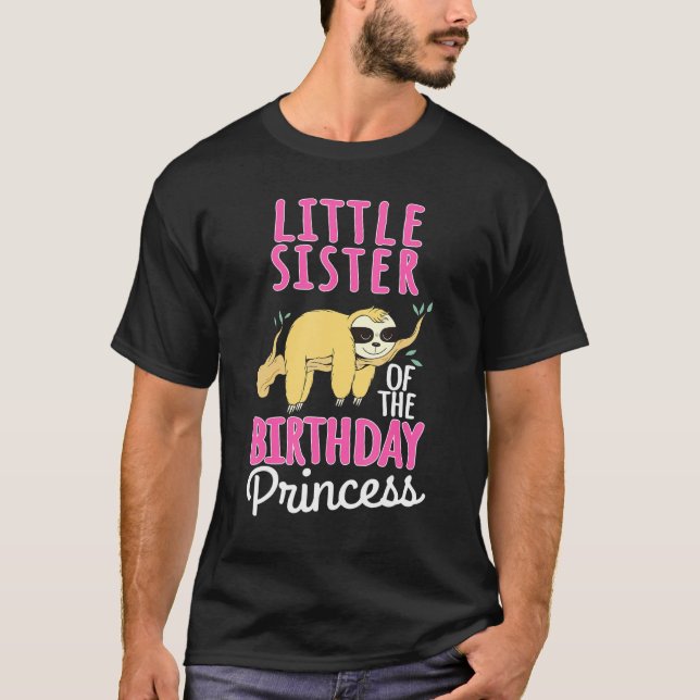 Little Sister Of The Birthday Princess Sloth Celeb T-Shirt (Front)