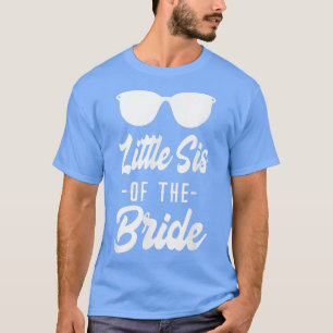 Little Sister of the Bride Family Rehearsal Day Ba T-Shirt