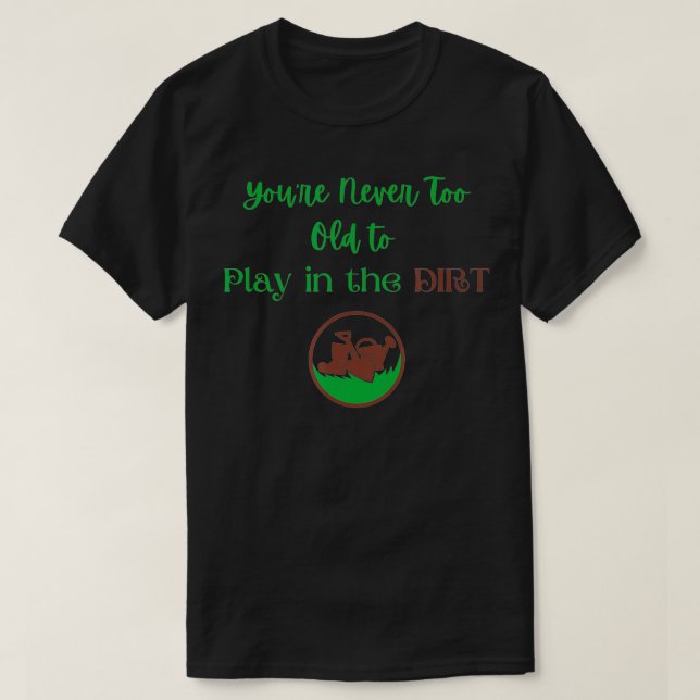 Little Sprouts Play in the Dirt  T-Shirt (Design Front)