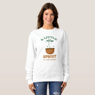 Little Sprouts Pregnancy Announcement Sweatshirt