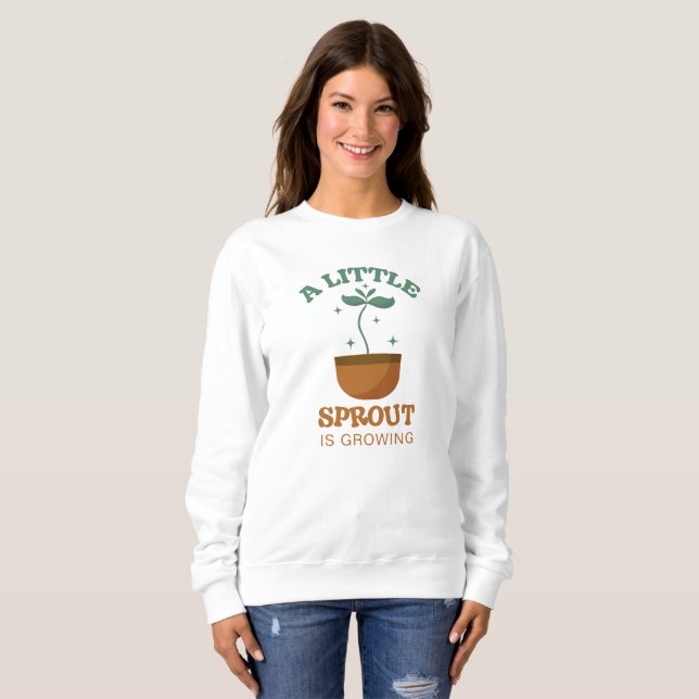  Little Sprouts Pregnancy Announcement  Sweatshirt (Front Full)