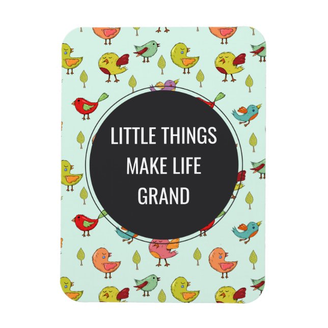 Little Things Saying with Whimsical Bird Pattern Magnet (Vertical)