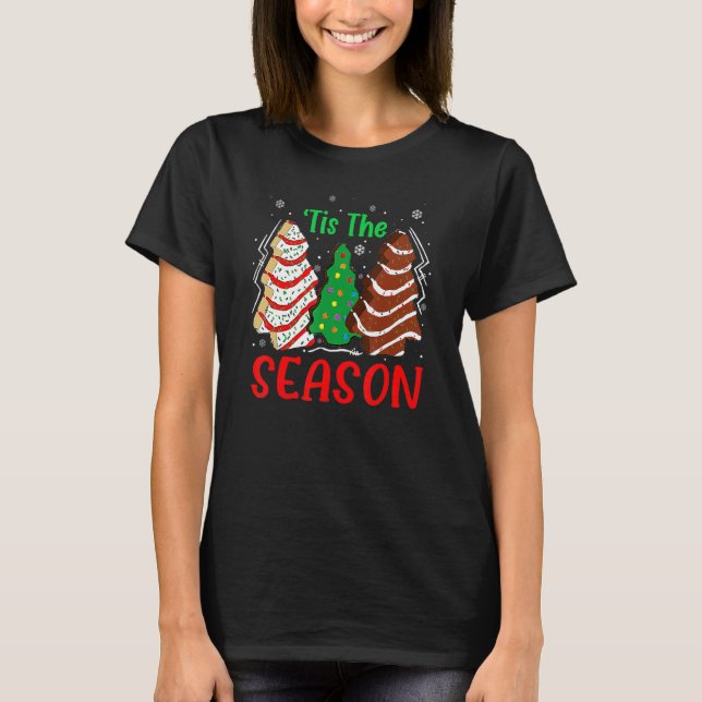 Little Tis' The Season Christmas Tree Cakes Debbie T-Shirt (Front)