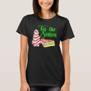 Little Tis' The Season Christmas Tree Cakes Debbie T-Shirt