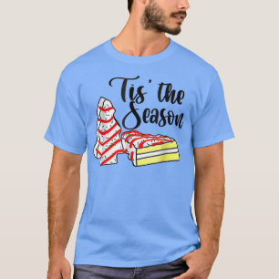Little Tis The Season Christmas Tree Cakes Debbie T-Shirt