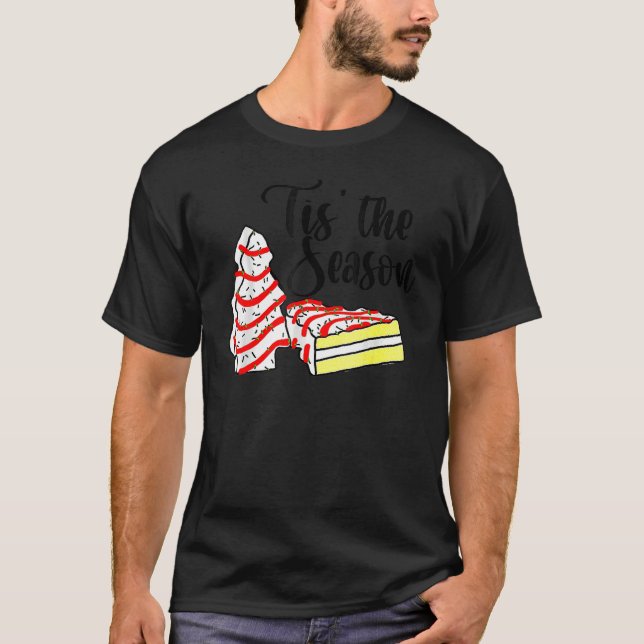 Little Tis' The Season Christmas Tree Cakes Debbie T-Shirt (Front)