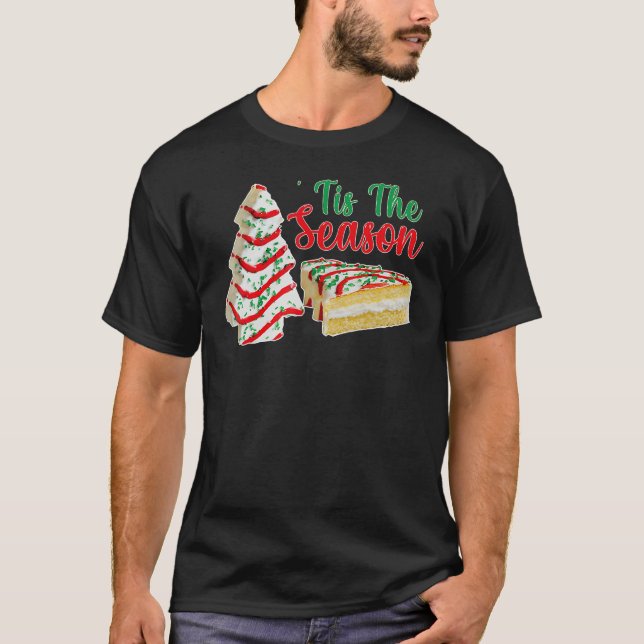 Little Tis' The Season Christmas Tree Cakes Debbie T-Shirt (Front)