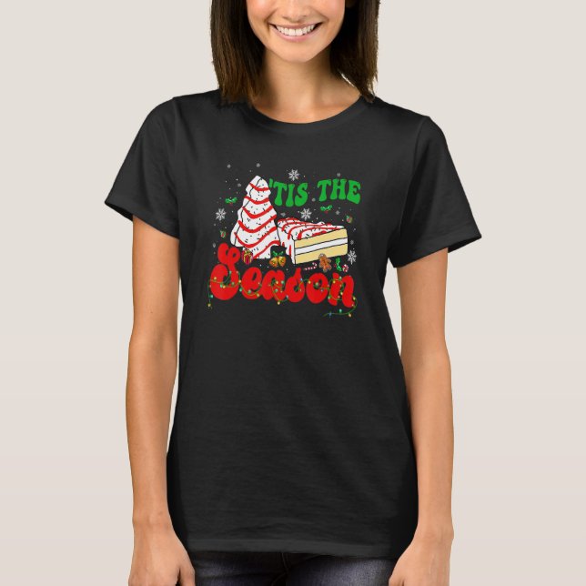 Little Tis' The Season Christmas Tree Cakes Debbie T-Shirt (Front)
