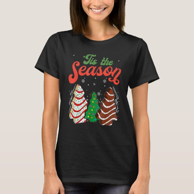 Little Tis' The Season Christmas Tree Cakes Debbie T-Shirt (Front)