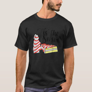 Little Tis The Season Christmas Tree Cakes Debbie T-Shirt