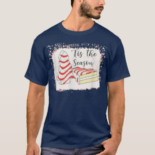 Little Tis' The Season Christmas Tree Cakes T-Shir T-Shirt